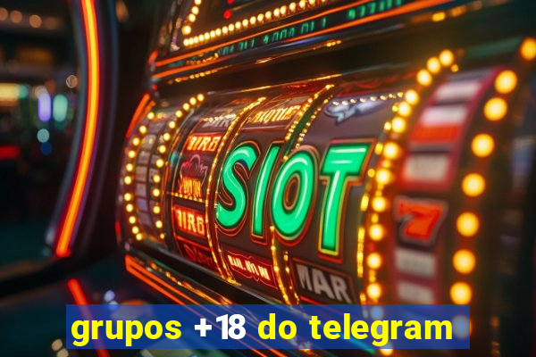 grupos +18 do telegram